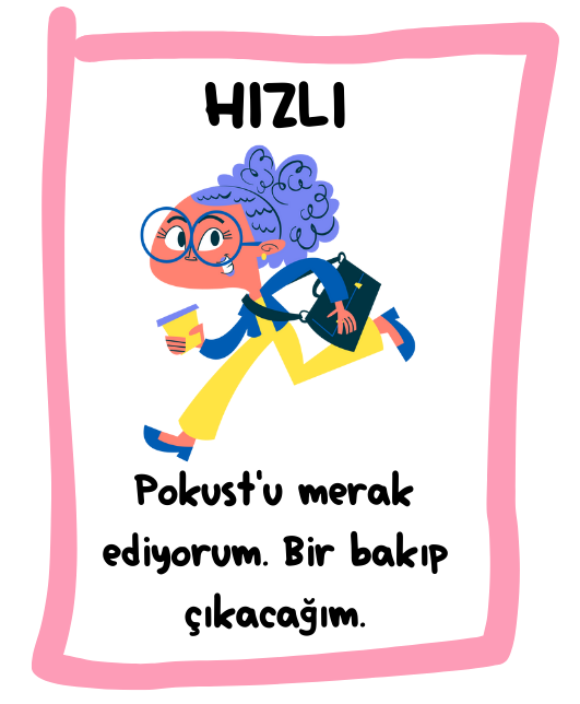 HIZLI Pokust’u merak ediyorum. Bir bakıp çıkacağım.