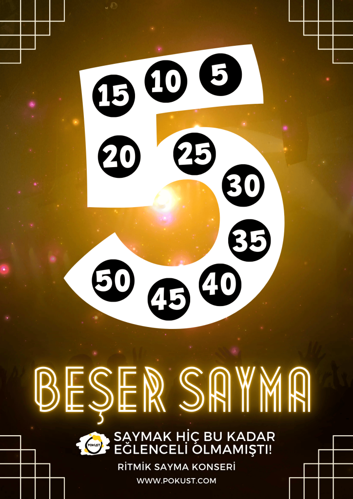 5 BEŞER SAYMA www.pokust.com Ritmik Sayma Konseri 40 45 50 35 30 25 20 10 15 5 Saymak hiç bu kadar eğlenceli olmamıştı! pokust