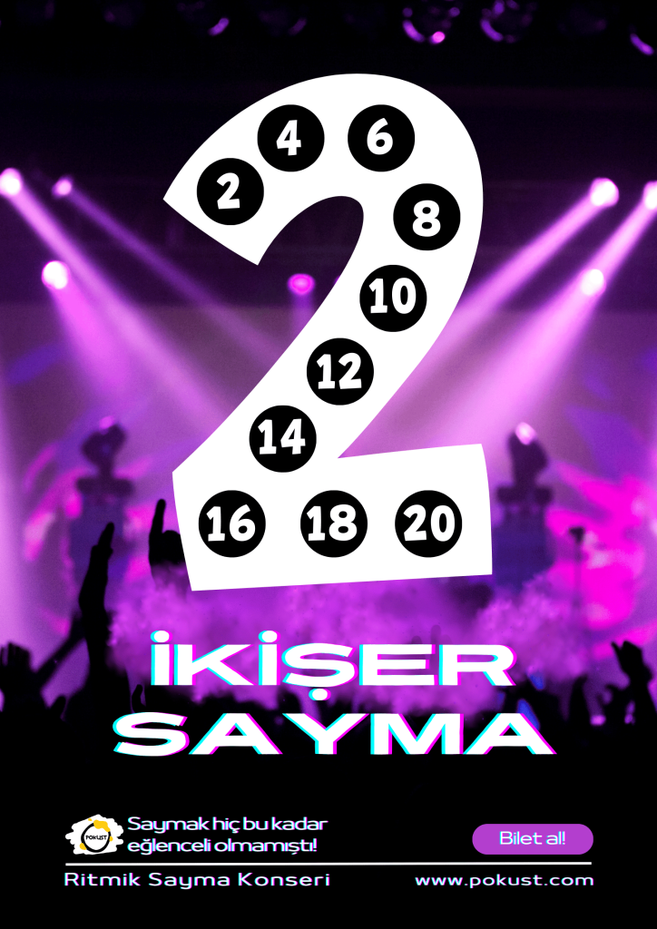 IKISER . . . SAYMA 2 Bilet al! 20 18 16 14 12 10 8 6 4 2 www.pokust.com Saymak hiç bu kadar eğlenceli olmamıştı! Ritmik Sayma Konseri pokust