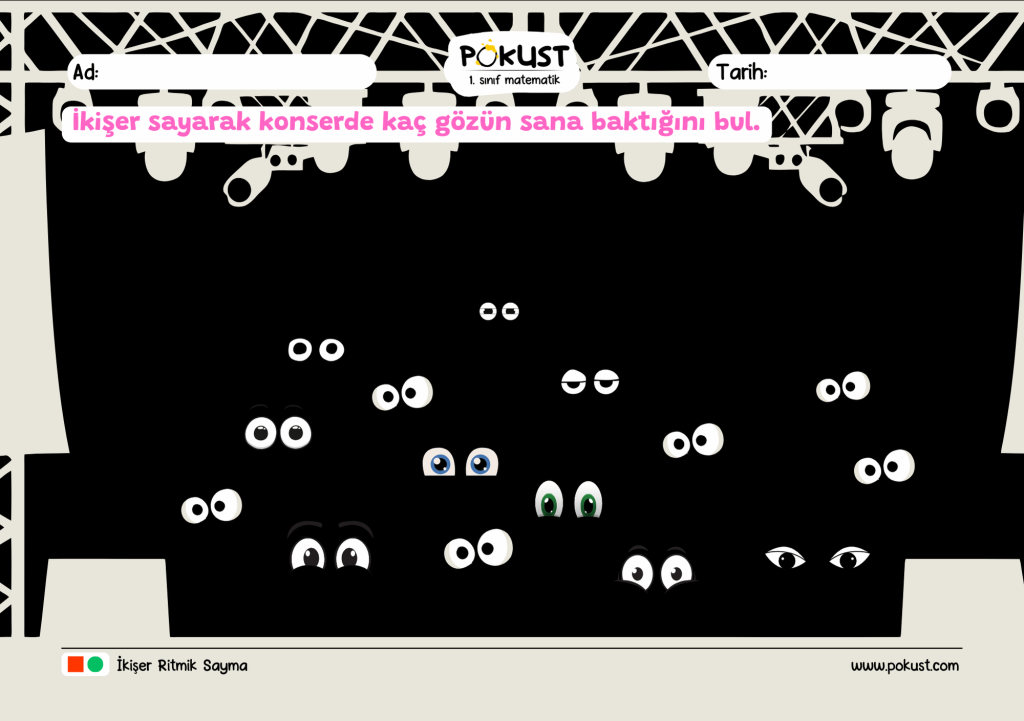 İkişer sayarak konserde kaç gözün sana baktığını bul. p kust 1. sınıf matematik www.pokust.com İkişer Ritmik Sayma Ad: Tarih:
