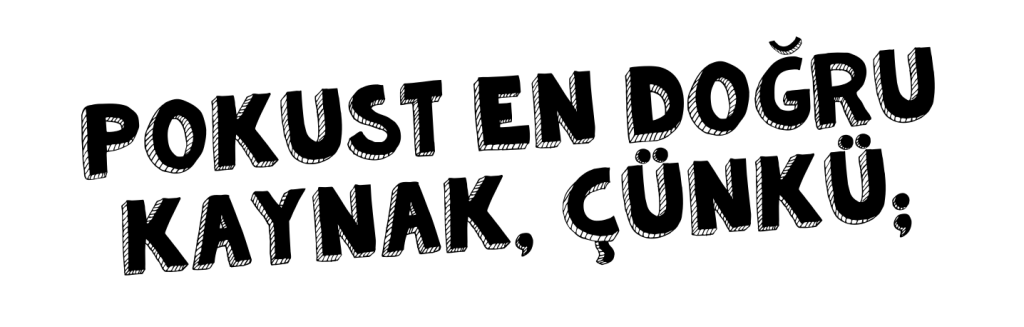 Pokust en doğru kaynak çünkü;
