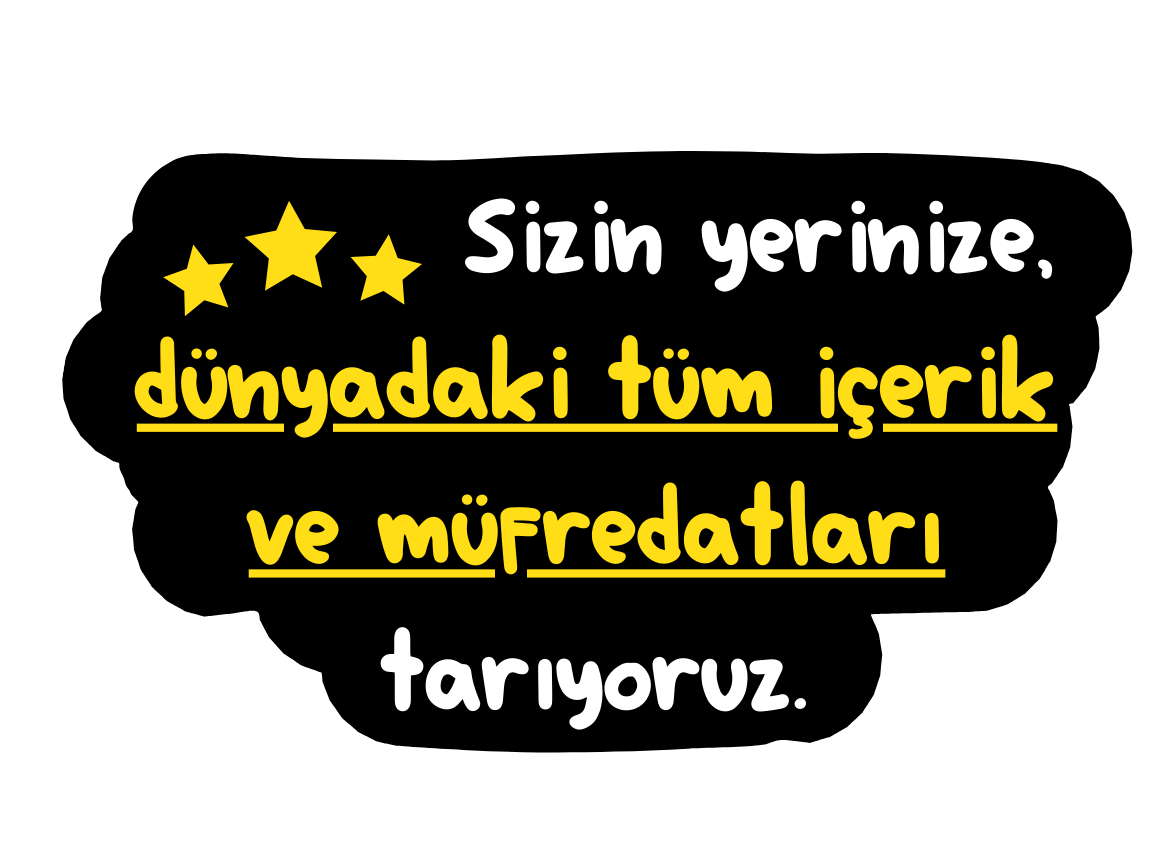 Sizin yerinize, dünyadaki tüm içerik ve müfredatları tarıyoruz.