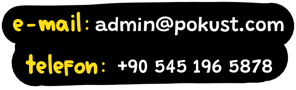 e-mail: admin@pokust.com telefon:+90 545 196 5878