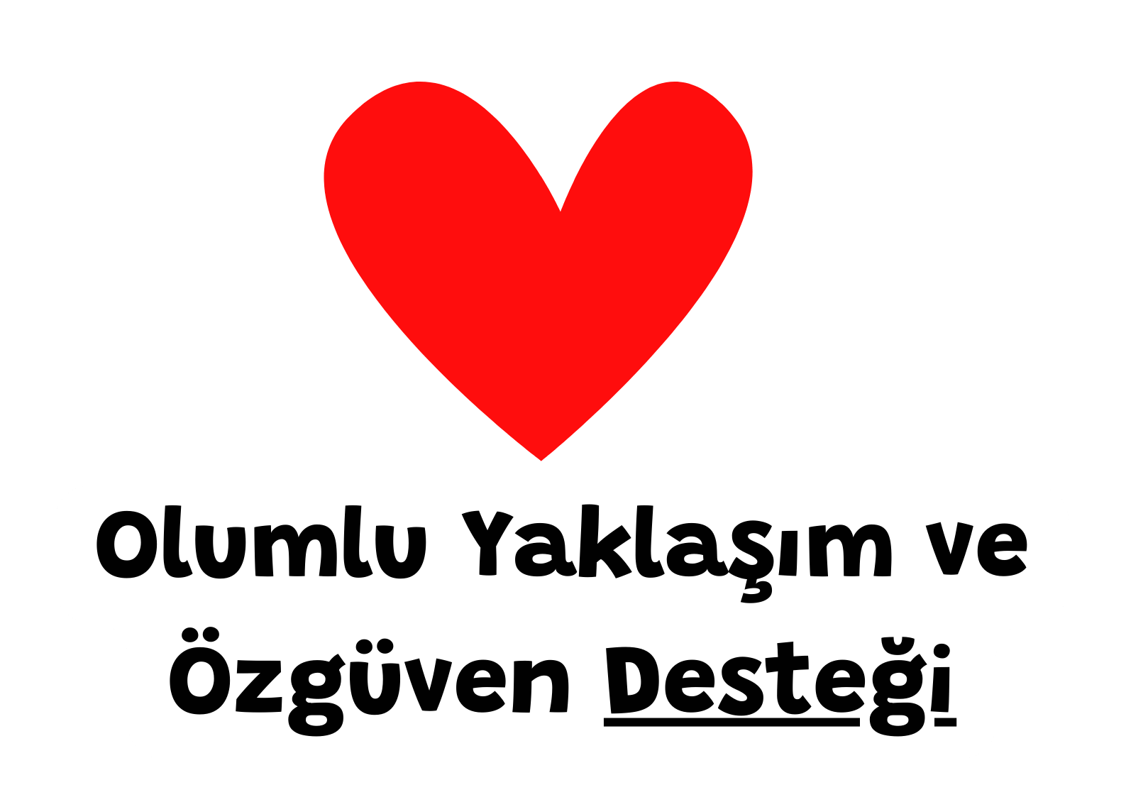 Olumlu Yaklaşım ve Özgüven Desteği