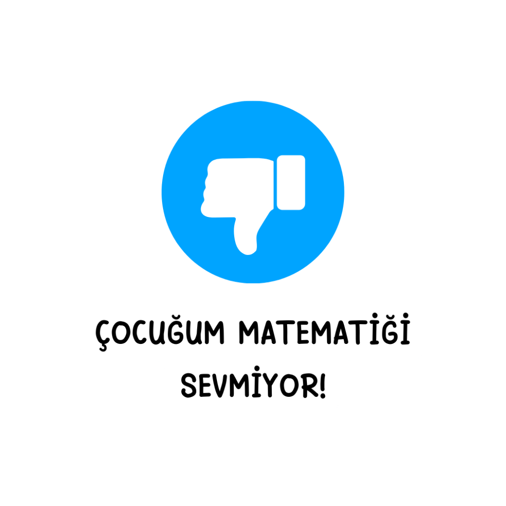 Çocuğum matematiği sevmiyor!